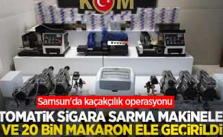 Samsun'da kaçakçılık operasyonu: Otomatik sigara sarma makineleri ve 20 bin makaron ele geçirildi