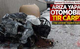 Samsun'da korkunç kaza! Arıza yapan otomobile tır çarptı: 2 kişi yanarak hayatını kaybetti