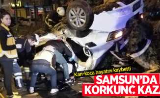 Samsun'da korkunç kaza: Karı-koca hayatını kaybetti