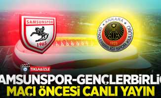 Samsunspor- Gençlerbirliği Maç Öncesi Canlı Yayın!
