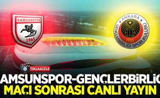 Samsunspor- Gençlerbirliği Maç Sonrası Canlı Yayın!