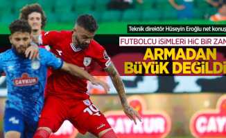 Teknik direktör Hüseyin Eroğlu net konuştu: Futbolcu isimleri hiç bir zaman ARMADAN BÜYÜK DEĞİLDİR
