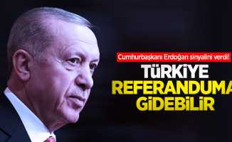 Cumhurbaşkanı Erdoğan sinyalini verdi! Türkiye referanduma gidebilir