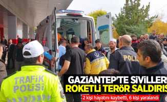 Gaziantep'te sivillere roketli terör saldırısı! 2 kişi hayatını kaybetti, 6 kişi yaralandı