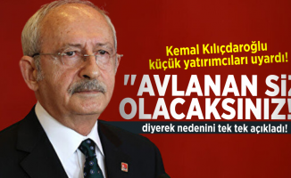 Kemal Kılıçdaroğlu Küçük Yatırımcıyı Uyardı! ''Yarın Avlanan Siz Olacaksınız''