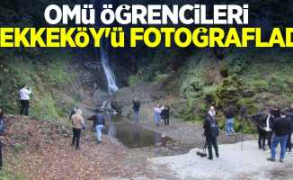 OMÜ öğrencileri Tekkeköy’ü fotoğrafladı