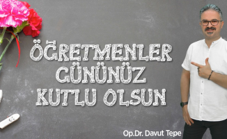 Op. Dr. Davut Tepe 24 Kasım Öğretmenler Günü Kutlaması!