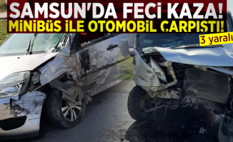 Samsun'da Feci Kaza! Otomobil ile Minibüs Çarpıştı! 3 Yaralı