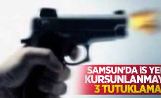 Samsun'da iş yeri kurşunlamaya 3 tutuklama