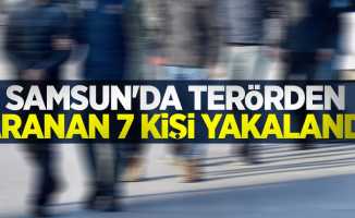 Samsun'da terörden aranan 7 kişi yakalandı