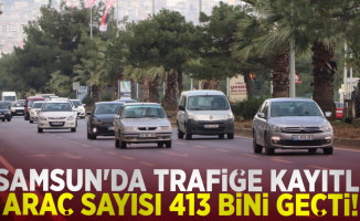 Samsun'da Trafiğe Kayıtlı Araç Sayısı 413 Bini Geçti!
