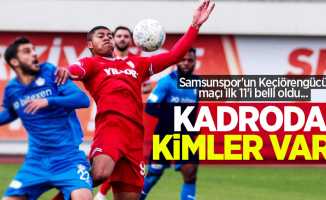 Samsunspor'un Keçiörengücü maçı ilk 11'i belli oldu... KADRODA KİMLER VAR ? 