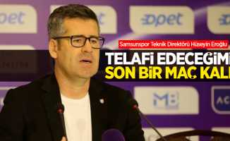 Eroğlu: "Telafi edeceğimiz son bir maç kaldı"