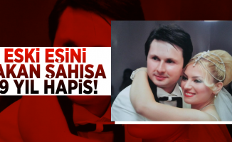 Eski Eşini Yakarak Yaralayan Şahısa 19 Yıl Hapis Cezası!