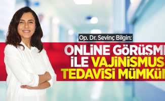 Op. Dr. Sevinç Bilgin: Online görüşme ile vajinismus tedavisi mümkün