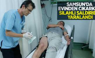 Samsun'da evinden çıkarken silahlı saldırıda yaralandı