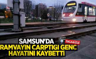 Samsun'da tramvayın çarptığı genç hayatını kaybetti
