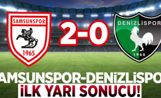 Samsunspor 2- Denizlispor 0 (İlk Yarı Sonucu)