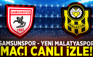 Samsunspor- Yeni Malatyaspor maçı canlı izle