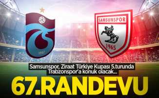Samsunspor, Ziraat Türkiye Kupası 5.turunda Trabzonspor'a konuk olacak...  67.RANDEVU 