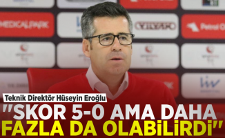 Teknik Direktör Hüseyin Eroğlu; ''Skor 5-0 Ama Daha Fazla da Olabilirdi!''
