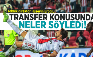 Teknik direktör Hüseyin Eroğlu Transfer Konusunda Neler Söyledi!