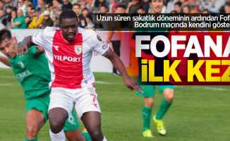 Uzun süren sakatlık döneminin ardından Fofana, Bodrum maçında kendini gösterdi...  FOFANA  İLK KEZ 