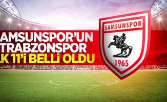 Yılport Samsunspor'un Trabzonspor ilk 11'i belli oldu