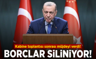 Cumhurbaşkanı Erdoğan Kabine toplantısı sonrası müjdeyi verdi! Borçlar siliniyor