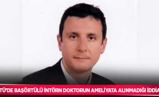 KTÜ’de başörtülü intörn doktorun ameliyata alınmadığı iddiası