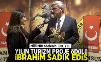 Milli Mücadelenin 100. Yılı Ödülleri: İbrahim Sadık Edis (Yılın Turizm Proje Ödülü)