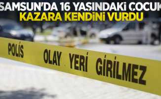 Samsun'da 16 yaşındaki çocuk kazara kendini vurdu