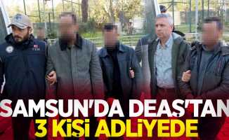 Samsun'da DEAŞ'tan 3 kişi adliyede