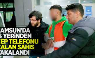 Samsun'da iş yerinden cep telefonu çalan şahıs yakalandı