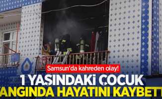 Samsun'da kahreden olay! 1 yaşındaki çocuk hayatını kaybetti