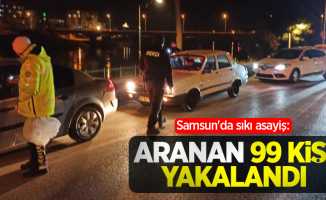Samsun'da sıkı asayiş: Aranan 99 kişi yakalandı