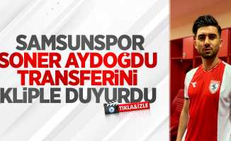 Samsunspor, Soner Aydoğdu transferini kliple duyurdu