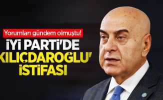 Yorumları gündem olmuştu! İYİ Parti'de 'Kılıçdaroğlu' istifası
