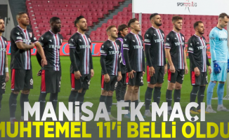 Manisa FK maçı muhtemel 11'i belli oldu!