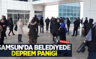 Samsun'da belediyede deprem paniği