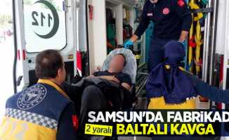 Samsun'da fabrikada baltalı kavga: 2 yaralı