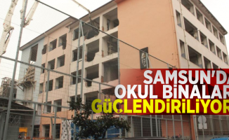 Samsun'da Okul Binaları Güçlendiriliyor!