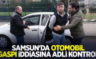 Samsun'da otomobil gaspı iddiasına adli kontrol