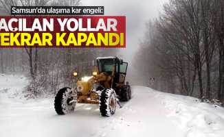 Samsun'da ulaşıma kar engeli: Açılan yollar tekrar kapandı