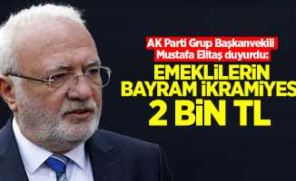 AK Parti Grup Başkanvekili Mustafa Elitaş duyurdu: Emeklilerin bayram ikramiyesi 2 bin TL 