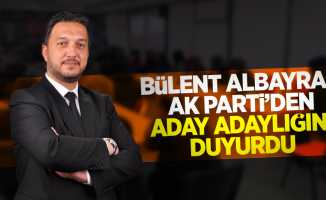 Bülent Albayrak AK Parti'den aday adaylığını duyurdu