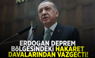 Cumhurbaşkanı Erdoğan deprem bölgesindeki 11 ildeki davalarından vazgeçti