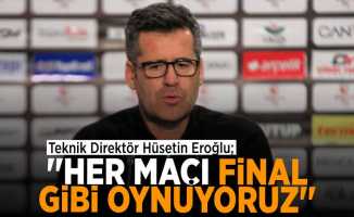 Hüseyin Eroğlu: “Her maç final gibi oynuyoruz”