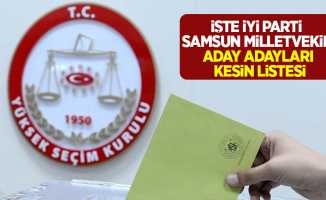 İşte İYİ Parti Samsun milletvekili aday adayları kesin listesi
