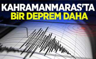 Kahramanmaraş'ta bir deprem daha